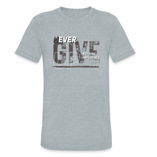 never-give-up nothing impossible tri-blend t-shirt